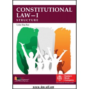Eastern Book Company's Constitutional Law - I Structure for BSL & LL.B by Udai Raj Raj